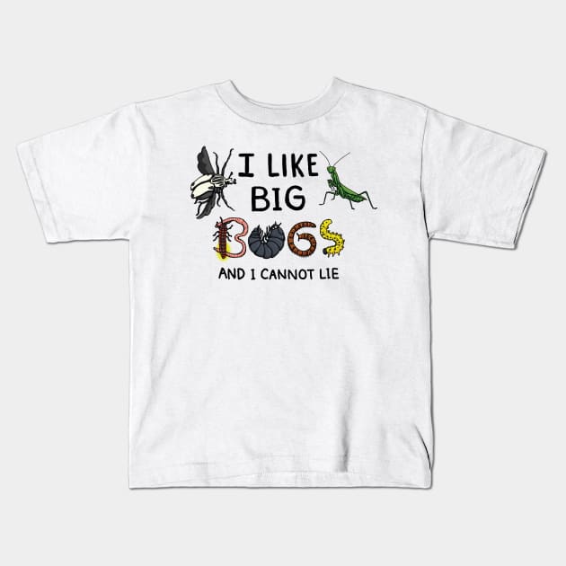 I Like Big Bugs and I Cannot Lie Kids T-Shirt by Manicdoodler